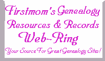 Firstmom's Genealogy Resources Web Ring Home Page